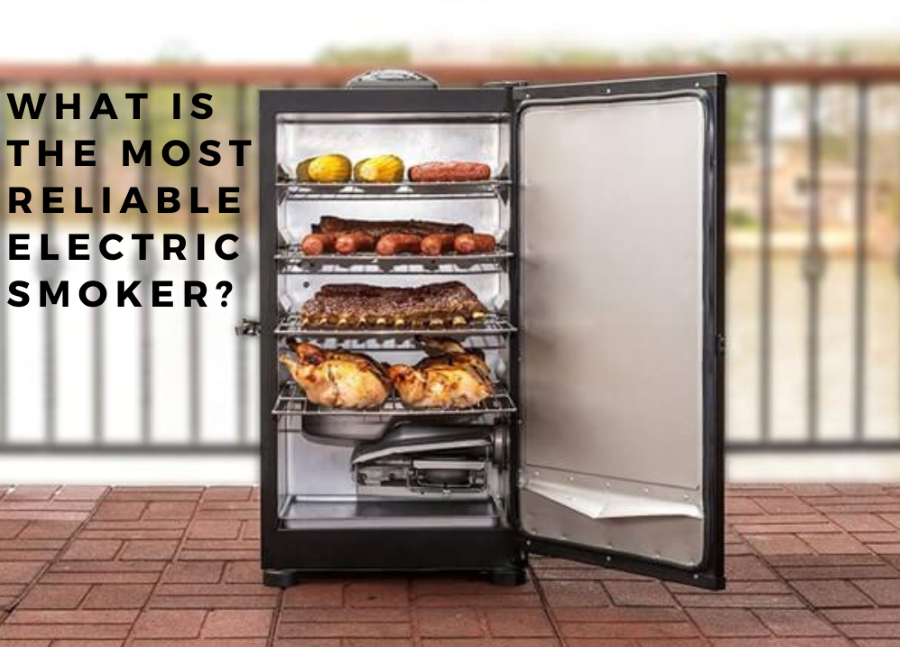 Most Reliable Electric Smoker?