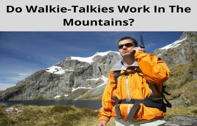 Best 2 Way Walkies-Talkies! Do They Work in the Mountains?
