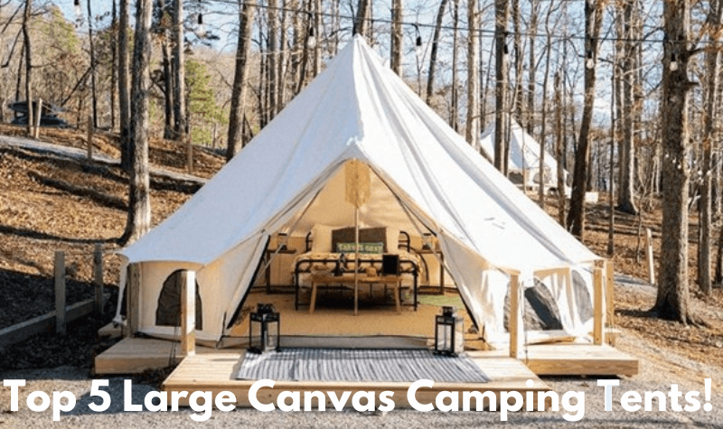 Top 5 Large Canvas Camping Tents!