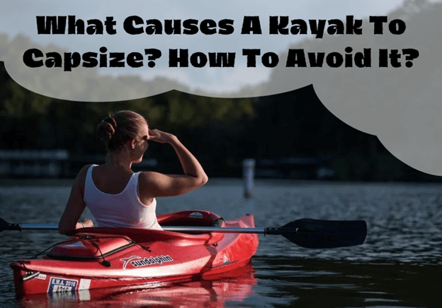What Causes A Kayak To Capsize