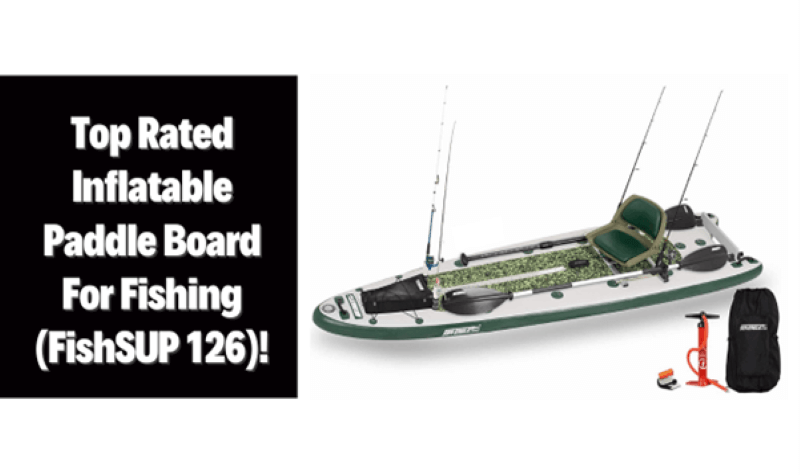 Top Rated Inflatable Paddle Board for Fishing (FishSUP 126)!