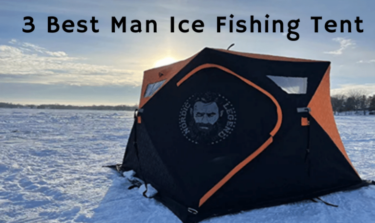3 Best Man Ice Fishing Tent