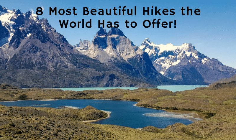 8 Most Beautiful Hikes the World Has to Offer