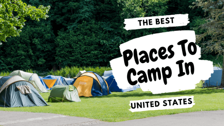 The 10 Best Places To Camp In United States