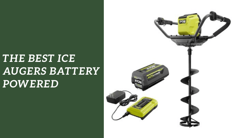 The Best Battery Powered Ice Auger